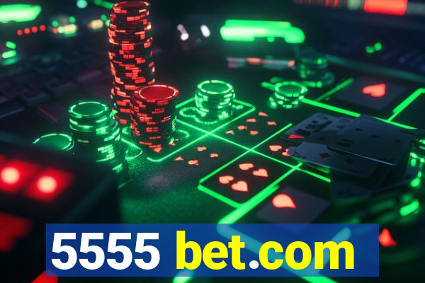 5555 bet.com